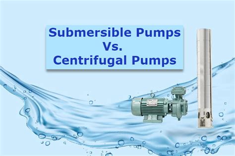 centrifugal pump|centrifugal pump vs submersible pump.